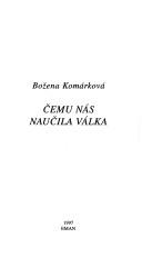 Cover of: Čemu nás naučila válka by Božena Komárková
