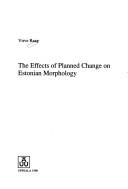 Cover of: The effects of planned change on Estonian morphology