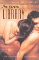 Cover of: The green library by Janice Kulyk Keefer