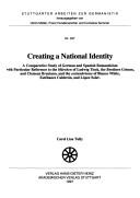 Cover of: Creating a national identity: a comparative study of German and Spanish romanticism with particular reference to the Märchen of Ludwig Tieck, the Brothers Grimm, and Clemens Brentano, and the costumbrismo of Blanco White, Estébanez Calderón, and López Soler