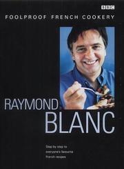 Cover of: Raymond Blanc's Foolproof French Cookery by Raymond Blanc