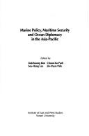 Cover of: Marine policy, maritime security, and ocean diplomacy in the Asia-Pacific