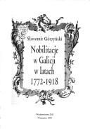 Cover of: Nobilitacje w Galicji w latach 1772-1918