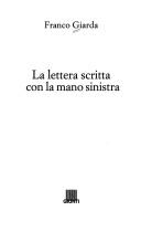 Cover of: La lettera scritta con la mano sinistra by Franco Giarda