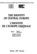 Cover of: The Identity of Central Europe = by editors = sous la direction de Grzegorz Gorzelak, Bohdan Jałowiecki.