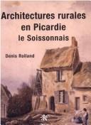 Cover of: Architectures rurales en Picardie: le Soissonnais