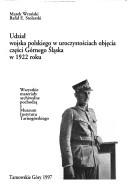 Cover of: Udział wojska polskiego w uroczystościach objęcia części Górnego Śląska w 1922 roku: wszystkie materiały archiwalne pochodzą z Muzeum Instytutu Tarnogórskiego