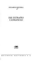 Cover of: Ese extraño cansancio by Eduardo Keudell