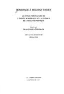Cover of: Le style formulaire de l'épopée homérique et la théorie de l'oralité poétique: hommage à Milman Parry
