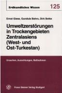 Cover of: Umweltzerstörungen in Trockengebieten Zentralasiens (West-und Ost-Turkestan) by Ernst Giese