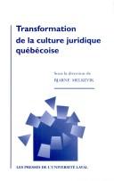 Cover of: Transformation de la culture juridique québécoise by sous la direction de Bjarne Melkevik.