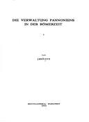 Die Verwaltung Pannoniens in der Römerzeit by Fitz, Jenő.