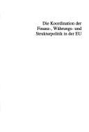 Cover of: Die Koordination der Finanz-, Währungs- und Strukturpolitik in der EU by herausgegeben von Helmut Karl.