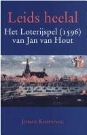 Cover of: Leids heelal: het Loterijspel (1596) van Jan van Hout