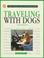 Cover of: Traveling with dogs