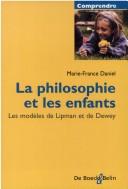 Cover of: La philosophie et les enfants by Marie-France Daniel