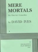 Cover of: Mere mortals by David Ives