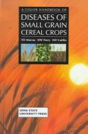 Cover of: A color handbook of diseases of small grain cereal crops