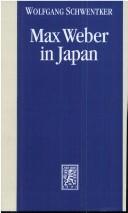 Cover of: Max Weber in Japan by Wolfgang Schwentker