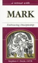 Cover of: A retreat with Mark: embracing discipleship