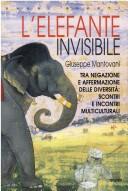 Cover of: L' elefante invisibile: tra negazione e affermazione delle diversità : scontri e incontri multiculturali