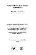 Cover of: Presente y futuro de la teología en Argentina: homenaje a Lucio Gera