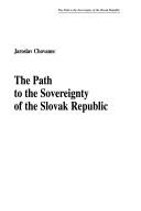 Cover of: The path to the sovereignty of the Slovak Republic