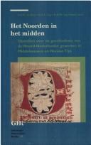 Cover of: Het Noorden in het midden by redactie, D.E.H. de Boer, R.I.A. Nip, R.W.M. van Schaïk.
