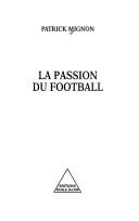 Cover of: La passion du football by Patrick Mignon