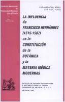 Cover of: La influencia de Francisco Hernández, 1515-1587, en la constitución de la botánica y la materia médica modernas