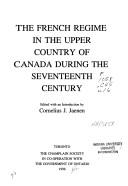 Cover of: The French regime in the Upper Country of Canada during the seventeenth century by edited with an introduction by Cornelius J. Jaenen.