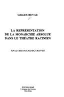 Cover of: La répresentation de la monarchie absolue dans le théâtre racinien: analyses sociodiscursives