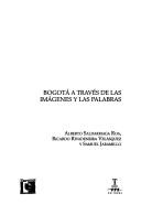 Cover of: Bogotá a través de las imágenes y las palabras