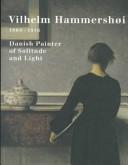 Cover of: Vilhelm Hammershøi, 1864-1916: Danish painter of solitude and light