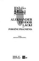 Cover of: Pobożne pragnienia by Aleksander Teodor Lacki, Aleksander Teodor Lacki