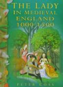The lady in medieval England, 1000-1500 by Peter R. Coss