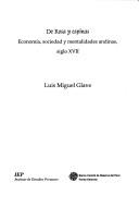 Cover of: De Rosa y espinas: economía, sociedad y mentalidades andinas, siglo XVII