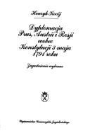 Cover of: Dyplomacja Prus, Austrii i Rosji wobec Konstytucji 3 maja 1791 roku: zagadnienia wybrane