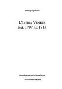 Cover of: L' Istria veneta dal 1797 al 1813