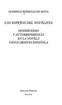 Cover of: Los espejos del novelista: modernismo y autorreferencia en la novela vanguardista española