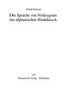 Cover of: Die Sprache von Nisheygram im afghanischen Hindukusch by Almuth Degener