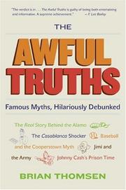 Cover of: The Awful Truths: Famous Myths, Hilariously Debunked