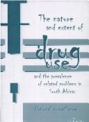 Cover of: The nature and extent of drug use and the prevalence of related problems in South Africa: national surveillance