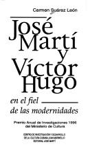 Cover of: José Martí y Víctor Hugo en el fiel de las modernidades