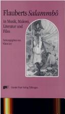 Cover of: Flauberts Salammbô in Musik, Malerei, Literatur und Film: Aufsätze und Texte