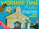 Cover of: Worship time with kids: Bible-based activities for children's church