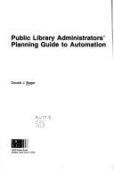 Cover of: Public library administrators' planning guide to automation by Donald J. Sager