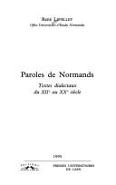 Cover of: Paroles de Normands: textes dialectaux du XIIe au XXe siècle