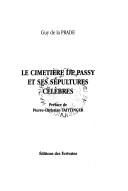 Le cimetière de Passy et ses sépultures célèbres by Guy de La Prade