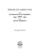 Cover of: España en carne viva: 1931, proclamación de la II República : 1997, fin del "felipismo"?
